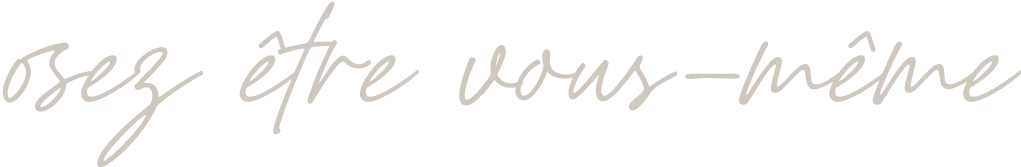 osez être vous-même